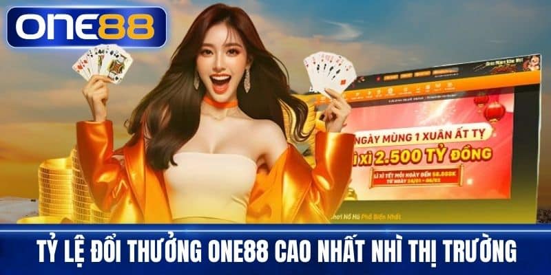 Tỷ lệ đổi thưởng One88 cao nhất nhì thị trường