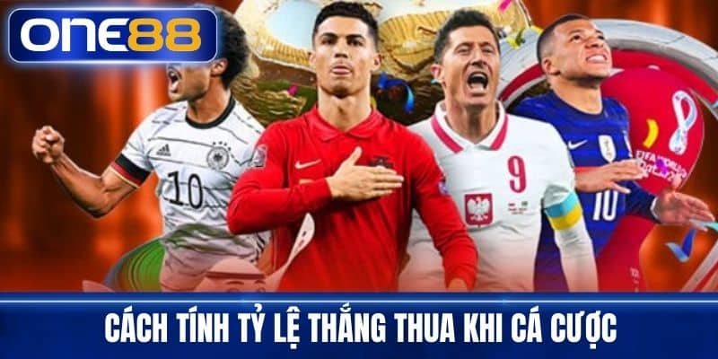 Cách Tính Tỷ Lệ Thắng Thua Khi Cá Cược