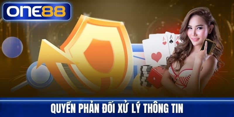 Quyền phản đối xử lý thông tin