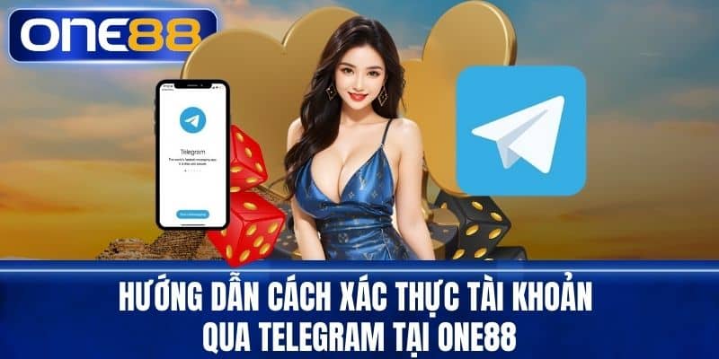 Hướng dẫn cách xác thực tài khoản qua telegram tại One88