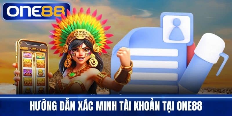 Hướng dẫn xác minh tài khoản tại One88