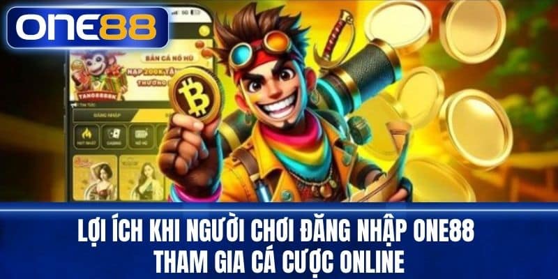 Lợi ích khi người chơi đăng nhập One88 tham gia cá cược online