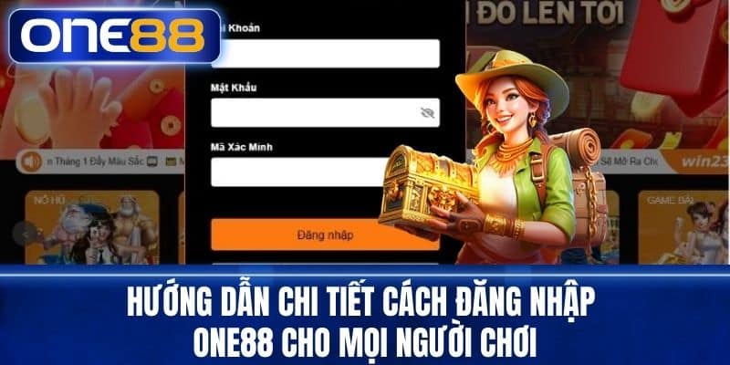 Hướng dẫn chi tiết cách đăng nhập One88 cho mọi người chơi