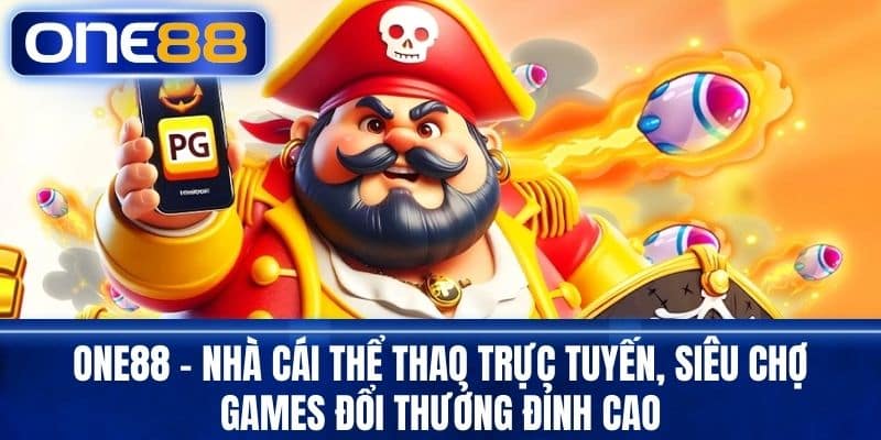 One88 - Nhà cái thể thao trực tuyến, Siêu chợ games đổi thưởng đỉnh cao