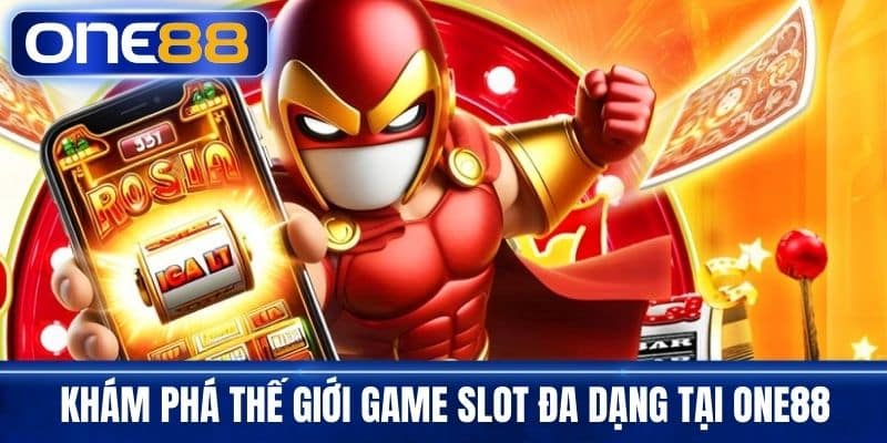 Khám Phá Thế Giới Game Slot Đa Dạng Tại One88