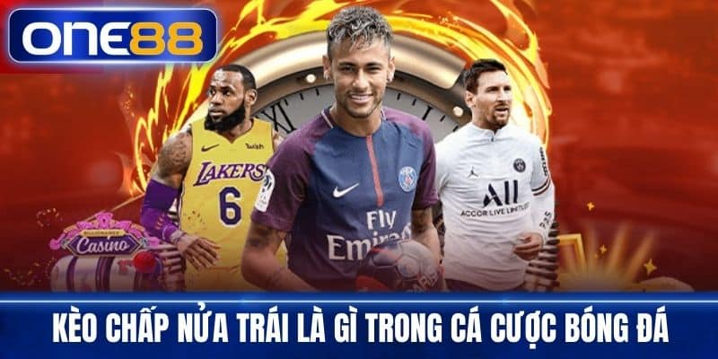 Kèo chấp nửa trái là gì trong cá cược bóng đá