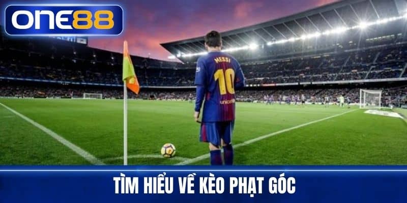 Tìm hiểu về kèo phạt góc