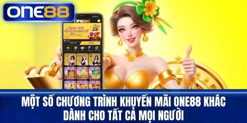 Một số chương trình khuyến mãi One88 khác dành cho tất cả mọi người