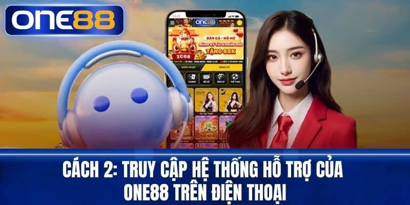 Cách 2: Truy cập hệ thống hỗ trợ của One88 trên điện thoại