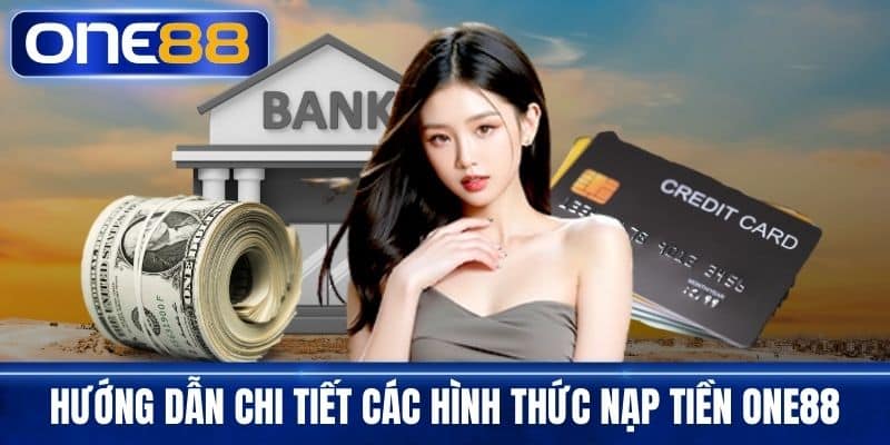 Hướng dẫn chi tiết các hình thức nạp tiền One88