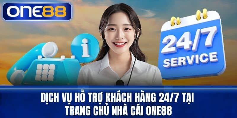 Dịch vụ hỗ trợ khách hàng 24/7 tại trang chủ nhà cái One88