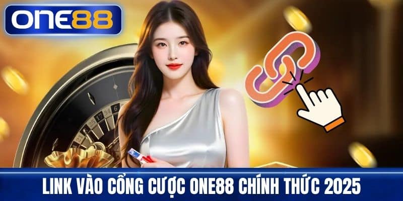 Link vào cổng cược One88 chính thức 2025