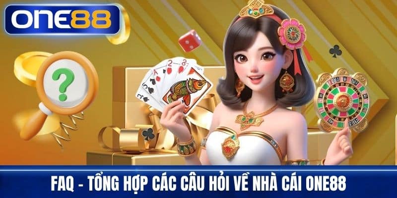 FAQ – Tổng hợp các câu hỏi về nhà cái One88