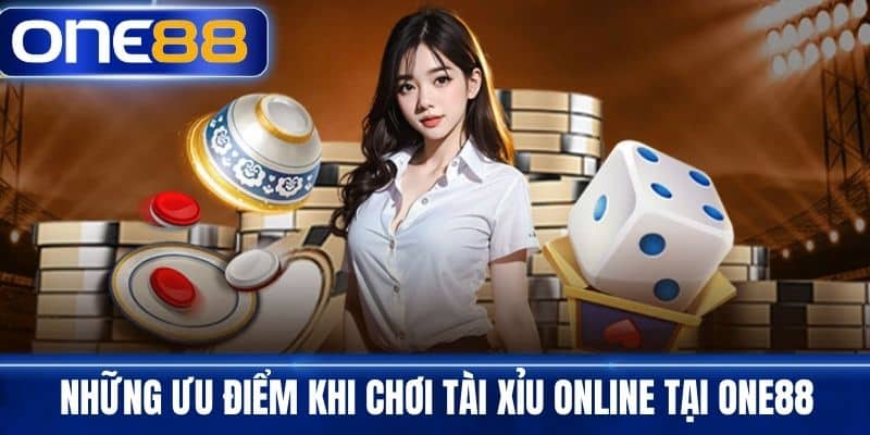 Những Ưu Điểm Khi Chơi Tài Xỉu Online Tại One88