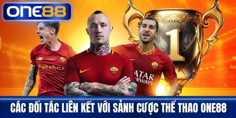 Các đối tác liên kết với sảnh cược thể thao One88