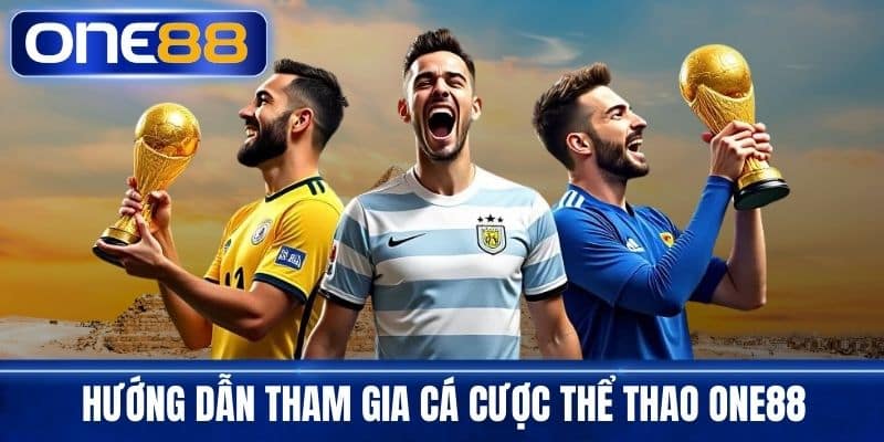 Hướng dẫn tham gia cá cược thể thao One88