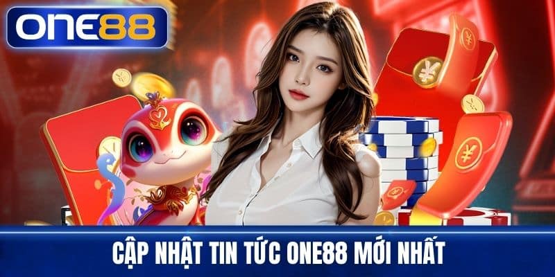 Cập Nhật Tin Tức One88 Mới Nhất