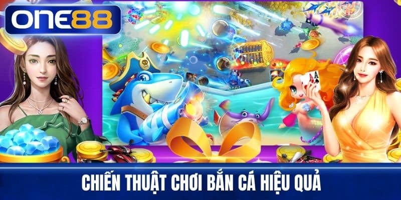 Chiến Thuật Chơi Bắn Cá Hiệu Quả