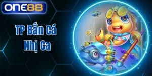 TP Bắn Cá Nhị Ca Săn Xu Thưởng Khủng Mỗi Ngày Tại One88