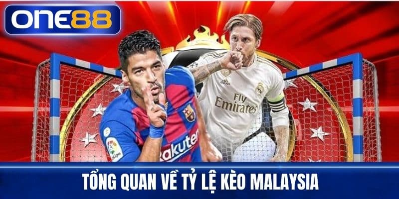 Tổng Quan Về Tỷ Lệ Kèo Malaysia