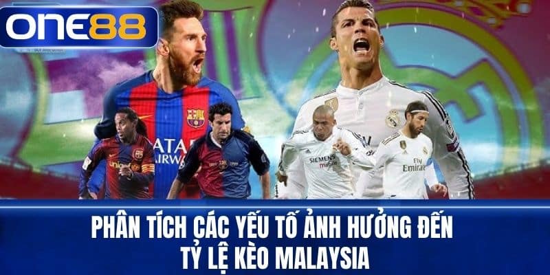 Phân Tích Các Yếu Tố Ảnh Hưởng Đến Tỷ Lệ Kèo Malaysia
