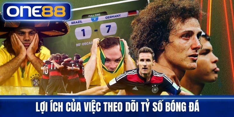 Lợi ích của việc theo dõi tỷ số bóng đá